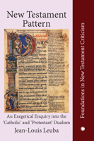 New Testament Pattern: An Exegetical Enquiry into the 'catholic' and 'protestant' Dualism 0227172132 Book Cover