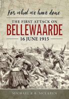 For What We Have Done: The First Attack on Bellewaarde, 16 June 1915 1912390833 Book Cover