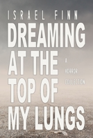 Dreaming At the Top of My Lungs 1530172993 Book Cover