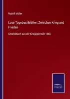 Lose Tagebuchblätter: Zwischen Krieg und Frieden: Gedenkbuch aus der Kriegsperiode 1866 1241797587 Book Cover