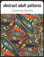 abstract adult patterns Coloring books: abstract coloring book Birthday gift lover an adult Beautiful abstract kid coloring book with amazing abstract B0915PKZ63 Book Cover