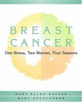 Breast Cancer: One Illness, Two Women, Four Seasons 0976067501 Book Cover