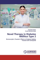 Novel Therapy in Diabetes Mellitus Type 2: Bromocriptin, Fluoxtein Effects in Diabetic Rabbits Treated with Glimipride 620045647X Book Cover