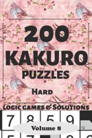 Kakuro Puzzles: 200 Hard and Extremely Hard Japanese Cross sums Logic Games and Solutions for Adults and Seniors. Large Print Multiple Grids (Sum ... Portable Travel Friendly Activity gift Book 1695955323 Book Cover