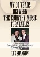 My 38 Years Between the Country Music Turntables 1634926277 Book Cover