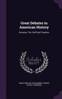 Great Debates in American History: Revenue: The Tariff and Taxation 1021635723 Book Cover