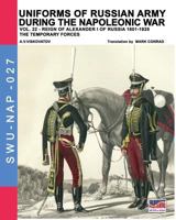 Uniforms of Russian army during the Napoleonic war vol.22: The temporary forces 8893273543 Book Cover