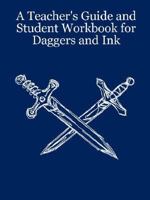A Teacher's Guide and Student Workbook for Daggers and Ink 1435700775 Book Cover