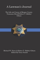 A Lawman’s Journal: The Life and Career of Robert T. (Bobby) Gibson Sheriff of Morgan County, Tennessee B08WN4X3CL Book Cover