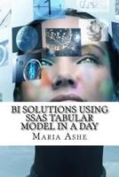 Bi Solutions Using Ssas Tabular Model in a Day 152391890X Book Cover