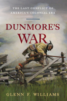 Dunmore's War: The Last Conflict of Americas Colonial Era 1594161666 Book Cover