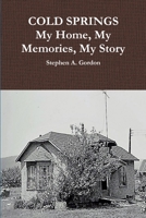 Cold Springs: My Home, My Memories, My Story 0359569463 Book Cover