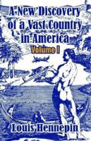 A New Discovery of a Vast Country in America, Volume 1 1410208796 Book Cover