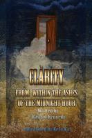 Clarity From Within the Ashes of the Midnight Hour 0692895515 Book Cover