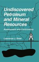 Undiscovered Petroleum and Mineral Resources: Assessment and Controversy 0306455242 Book Cover