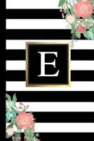 E: Black and white Stripes & Flowers, Floral Personal Letter E Monogram, Customized Initial Journal, Monogrammed Notebook, Lined 6x9 inch College Ruled, perfect bound, Glossy Soft Cover Diary 1792013485 Book Cover