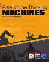 Rise of the Thinking Machines: The Science of Robots 0756533775 Book Cover