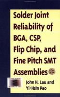 Solder Joint Reliability of BGA, CSP, Flip Chip, and Fine Pitch SMT Assemblies 0070366489 Book Cover