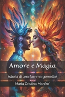Amore e Magia: (storia di una fiamma gemella) B08KS7KXW7 Book Cover