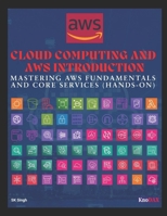 Cloud Computing and AWS Introduction: Mastering AWS Fundamentals and Core Services B0DR5JYL3Z Book Cover