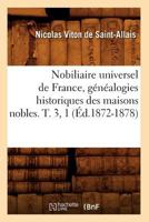 Nobiliaire Universel de France, Genealogies Historiques Des Maisons Nobles. T. 3, 1 2012590942 Book Cover