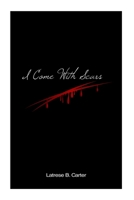 I Come with Scars: The Confessions of a Reformed Relational Hoarder 1518873162 Book Cover