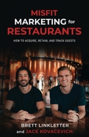 Misfit Marketing for Restaurants: How to Acquire, Retain, and Track Guests 0578751291 Book Cover