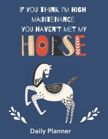 If You Think I'm High Maintenance: HORSE LOVER'S DAILY PLANNER 1711604194 Book Cover