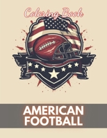 American Football Coloring Book: 100+ New and Exciting Designs B0CNGY28PR Book Cover