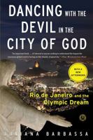 Dancing with the Devil in the City of God: Rio de Janeiro on the Brink 1476756252 Book Cover