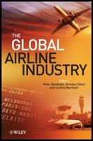 The Global Airline Industry (Aerospace Series (PEP)) 1118881176 Book Cover
