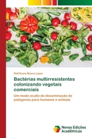 Bactérias multirresistentes colonizando vegetais comerciais 6205504316 Book Cover