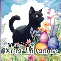 Whiskers' Easter Adventure (A Cat Named Whiskers) B0CVVF952B Book Cover