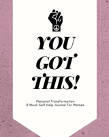 You Got This - Personal Transformation: Health and Wellness Planner with Mood Tracker - 8 Week Self Help Journal To Develop Coping Strategies For Anxiety for Women 1692888587 Book Cover