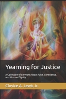 Yearning for Justice: A Collection of Sermons About Race, Conscience, and Human Dignity B09YK67NVH Book Cover