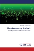 Time Frequency Analysis: Using Wigner Ville Distribution and Variants 3659140600 Book Cover