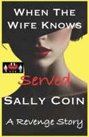 When The Wife Knows - Served: A Revenge Story 9363568539 Book Cover