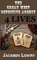 4 Lives: from The Great West Detective Agency 1499693338 Book Cover
