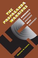 The Propaganda Warriors: America's Crusade Against Nazi Germany 070060765X Book Cover