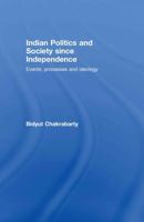 Indian Politics and Society Since Independence: Events, Processes and Ideology 0415408687 Book Cover