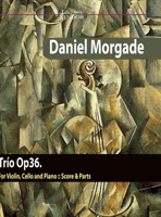 Trio Op36 for violin, cello and piano: For violin, cello and piano 1716072883 Book Cover