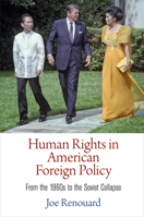 Human Rights in American Foreign Policy: From the 1960s to the Soviet Collapse 0812247736 Book Cover