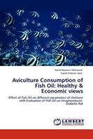 Aviculture Consumption of Fish Oil: Healthy & Economic views 384653899X Book Cover