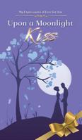 Upon a Moonlight Kiss: Poetry About Love to Spark Romance in Married Couples from a Real Mans Man 0985895152 Book Cover