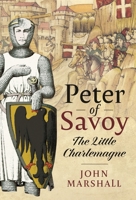 Peter of Savoy: The Little Charlemagne 1399065661 Book Cover