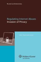 Regulating Internet Abuses: Invasion of Privacy 9041126260 Book Cover