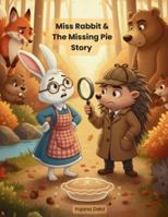 Miss Rabbit and The Missing Pie Story: A fun rhyming mystery for little readers! B0G5F4L5CK Book Cover