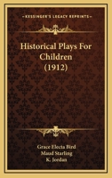 Historical Plays For Children 116467109X Book Cover