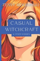 Casual Witchcraft: & Other Hobbies (Freyja M. Rook) B0F9TP5NN2 Book Cover