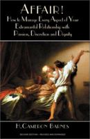 Affair!: How to Manage Every Aspect of Your Extramarital Relationship with Passion, Discretion and Dignity 1581127774 Book Cover